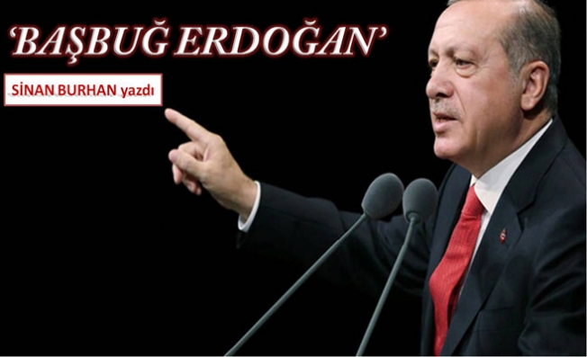 Erdoğan son başbuğ mu?