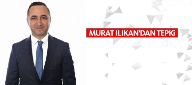 Murat ILIKAN'dan Ali Haydar FIRAT'ın konuşmalarına tepki