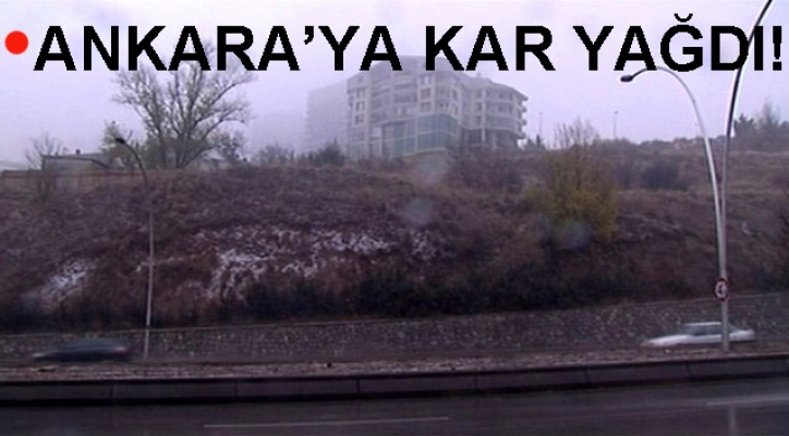 Ankara merkeze mevsimin ilk karı yağdı!