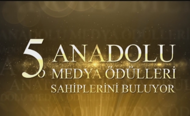 5. Anadolu Medya Ödülleri Sahiplerini Buluyor