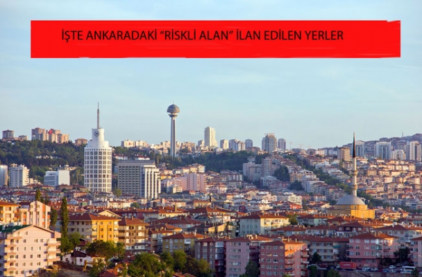 Ankara'da bazı bölgeler "riskli alan"