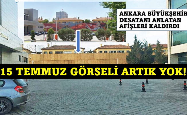 Ankara Belediyesi 15 Temmuz görsellerini neden kaldırıldı?