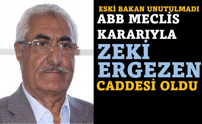 Eski Bakan Zeki Ergezen'in ismi Ankara'da yaşatılacak.