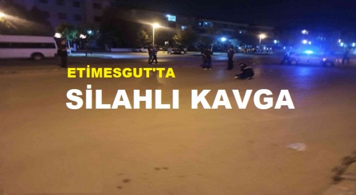 Ankara Etimesgut'ta silahlı kavga