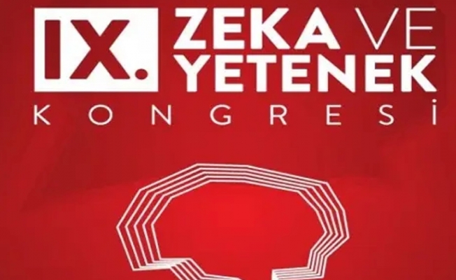 Ankara'da 9. Zeka ve Yetenek Kongresi düzenlenecek