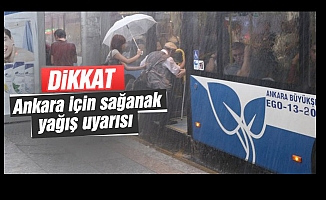 Ankara'lılar dikkat! Sağanak yağışlar başlıyor!