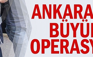 Ankara'da Büyük Operasyon!