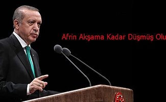 Erdoğan Afrin için akşama kadar vakit verdi