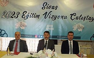 Sivas'ta 2023 Eğitim Vizyonu Çalıştayı yapıldı