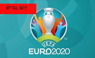 EURO 2020 ve Şampiyonlar Ligi İptal Mi?